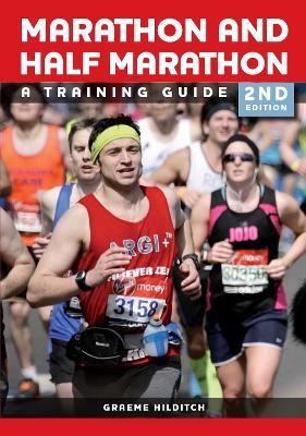 The Marathon and Half Marathon: A Training Guide - Second Edition - Graeme Hilditch - cover