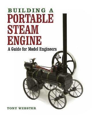 Building a Portable Steam Engine: A Guide for Model Engineers - Tony Webster - cover