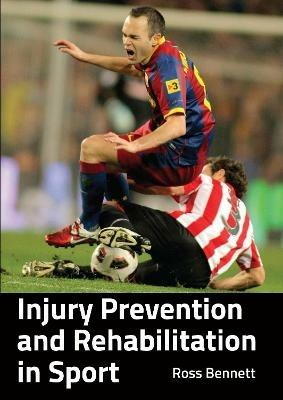 Injury Prevention and Rehabilitation in Sport - Ross Bennett - cover