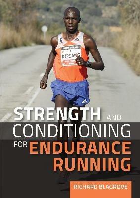 Strength and Conditioning for Endurance Running - Richard Blagrove - cover