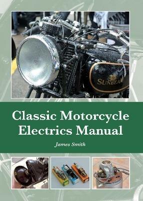 Classic Motorcycle Electrics Manual - James Smith - cover
