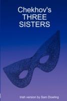 Chekhov's THREE SISTERS - Sam Dowling - cover