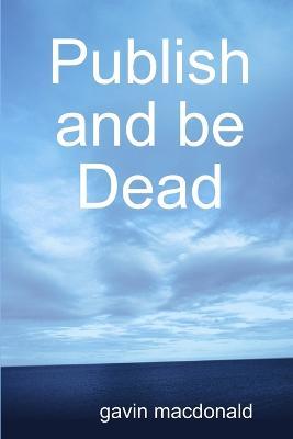 Publish and be Dead - gavin macdonald - cover