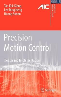 Precision Motion Control: Design and Implementation - Kok Kiong Tan,Tong Heng Lee,Sunan Huang - cover