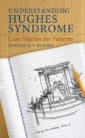 Understanding Hughes Syndrome: Case Studies for Patients - Graham Hughes - cover