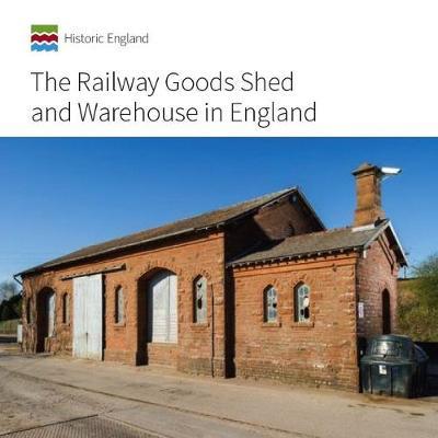 The Railway Goods Shed and Warehouse in England - John Minnis - cover