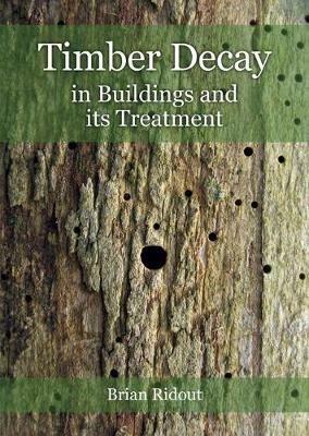 Timber Decay in Buildings and its Treatment - Brian Ridout - cover