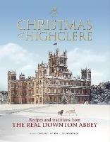 Christmas at Highclere: Recipes and traditions from the real Downton Abbey - The Countess of Carnarvon - cover