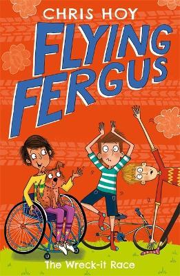 Flying Fergus 7: The Wreck-It Race: by Olympic champion Sir Chris Hoy, written with award-winning author Joanna Nadin - Chris Hoy - cover