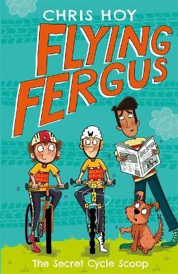 Flying Fergus 9: The Secret Cycle Scoop - Chris Hoy - cover