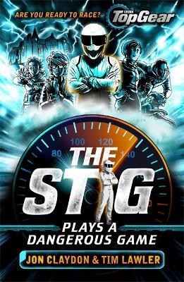 The Stig Plays a Dangerous Game: A Top Gear book - Jon Claydon,Tim Lawler - cover