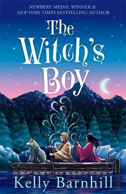 The Witch's Boy: From the author of The Girl Who Drank the Moon - Kelly Barnhill - cover