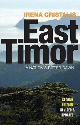 East Timor: A Nation's Bitter Dawn - Irena Cristalis - cover