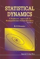 Statistical Dynamics: A Stochastic Approach To Nonequilibrium Thermodynamics (2nd Edition) - Ray F Streater - cover