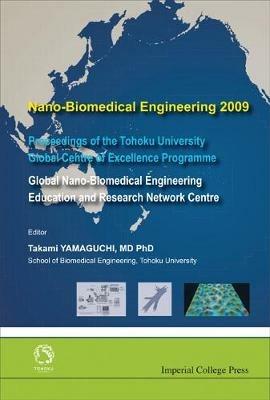 Nano-biomedical Engineering 2009 - Proceedings Of The Tohoku University Global Centre Of Excellence Programme - cover