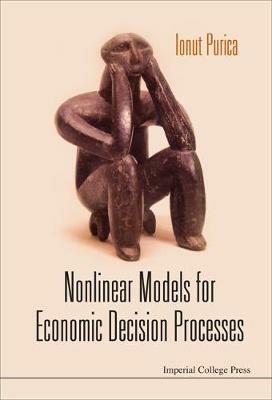 Nonlinear Models For Economic Decision Processes - Ionut Purica - cover