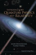 Introductory Quantum Physics And Relativity