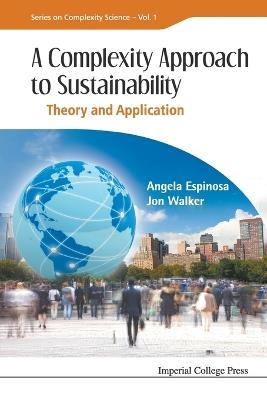 Complexity Approach To Sustainability, A: Theory And Application - Angela Espinosa,Jon Walker - cover