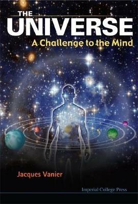 Universe, The: A Challenge To The Mind - Jacques Vanier - cover