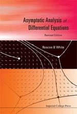 Asymptotic Analysis Of Differential Equations (Revised Edition)