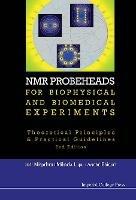 Nmr Probeheads For Biophysical And Biomedical Experiments: Theoretical Principles And Practical Guidelines (2nd Edition) - Joel Mispelter,Mihaela Lupu,Andre Briguet - cover