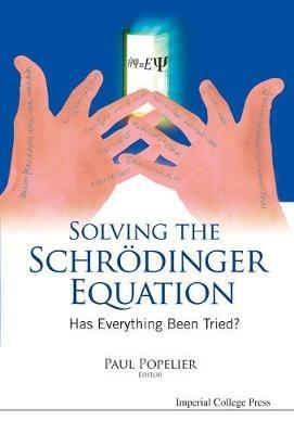 Solving The Schrodinger Equation: Has Everything Been Tried? - cover