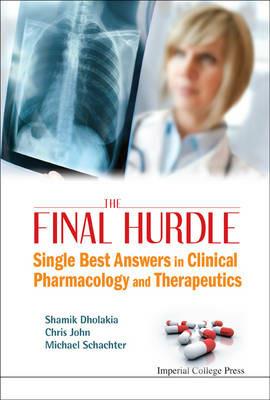 Final Hurdle, The: Single Best Answers In Clinical Pharmacology And Therapeutics - Shamik Dholakia,Christopher D John,Michael Schachter - cover