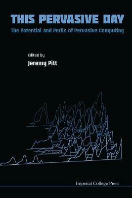 This Pervasive Day: The Potential And Perils Of Pervasive Computing - cover