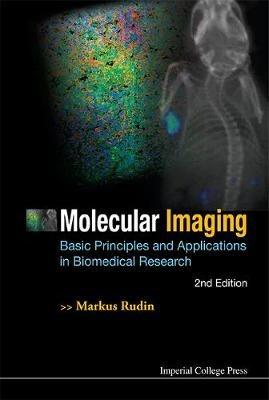 Molecular Imaging: Basic Principles And Applications In Biomedical Research (2nd Edition) - Markus Rudin - cover