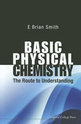 Basic Physical Chemistry: The Route To Understanding - E Brian Smith - cover