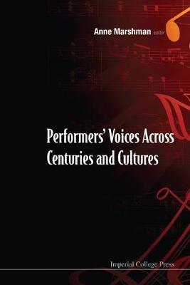 Performers' Voices Across Centuries And Cultures - Selected Proceedings Of The 2009 Performer's Voice International Symposium - cover