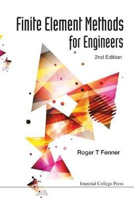 Finite Element Methods For Engineers (2nd Edition) - Roger T Fenner - cover