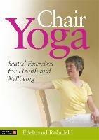 Chair Yoga: Seated Exercises for Health and Wellbeing - Edeltraud Rohnfeld - cover