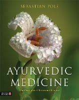 Ayurvedic Medicine: The Principles of Traditional Practice - Sebastian Pole - cover