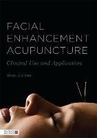 Facial Enhancement Acupuncture: Clinical Use and Application - Paul Adkins - cover