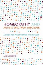 Homeopathy and Autism Spectrum Disorder: A Guide for Practitioners and Families