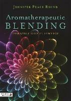 Aromatherapeutic Blending: Essential Oils in Synergy - Jennifer Peace Peace Rhind - cover