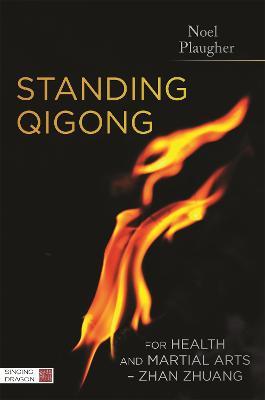 Standing Qigong for Health and Martial Arts - Zhan Zhuang - Noel Plaugher - cover