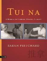 Tui na: A Manual of Chinese Massage Therapy - Sarah Pritchard - cover