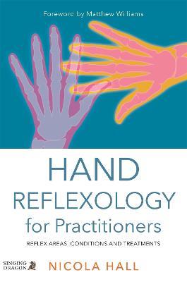 Hand Reflexology for Practitioners: Reflex Areas, Conditions and Treatments - Nicola Hall - cover