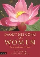 Daoist Nei Gong for Women: The Art of the Lotus and the Moon - Roni Edlund,Damo Mitchell - cover