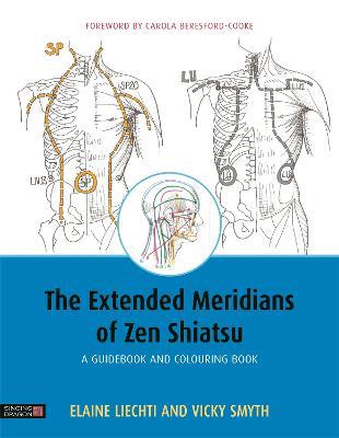 The Extended Meridians of Zen Shiatsu: A Guidebook and Colouring Book - Elaine Liechti,Vicky Smyth - cover