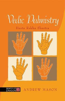 Vedic Palmistry: Hasta Rekha Shastra - Andrew Mason - cover