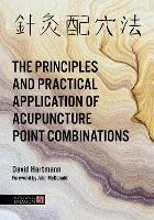 The Principles and Practical Application of Acupuncture Point Combinations - David Hartmann - cover