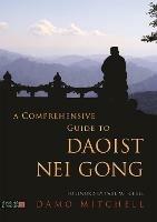 A Comprehensive Guide to Daoist Nei Gong - Damo Mitchell - cover