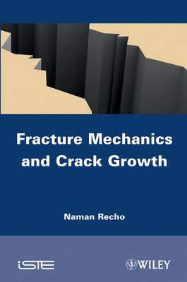 Fracture Mechanics and Crack Growth - Naman Recho - cover