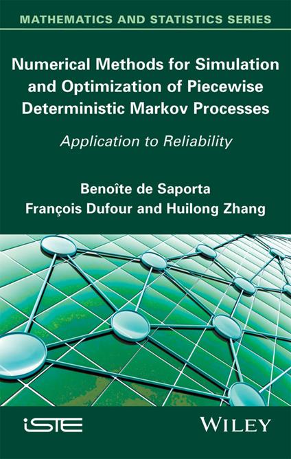 Numerical Methods for Simulation and Optimization of Piecewise Deterministic Markov Processes: Application to Reliability - Benoite de Saporta,Francois Dufour,Huilong Zhang - cover