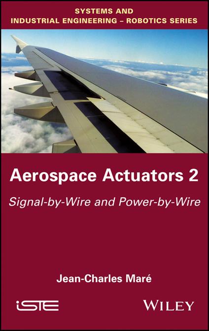 Aerospace Actuators 2: Signal-by-Wire and Power-by-Wire - Jean-Charles Mare - cover