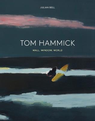 Tom Hammick: Wall, Window, World - Julian Bell - cover