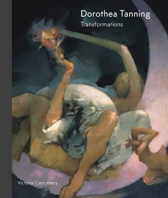 Dorothea Tanning: Transformations - Victoria Carruthers - cover